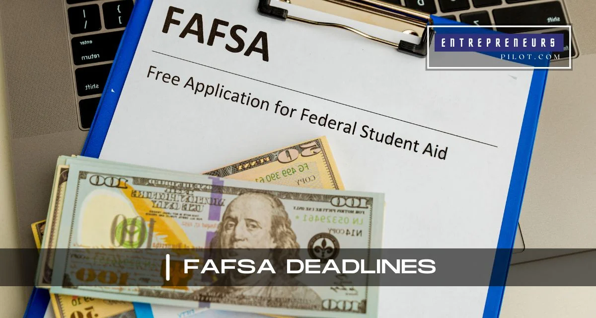 FAFSA Deadlines The Ultimate Guide Entrepreneurs Pilot