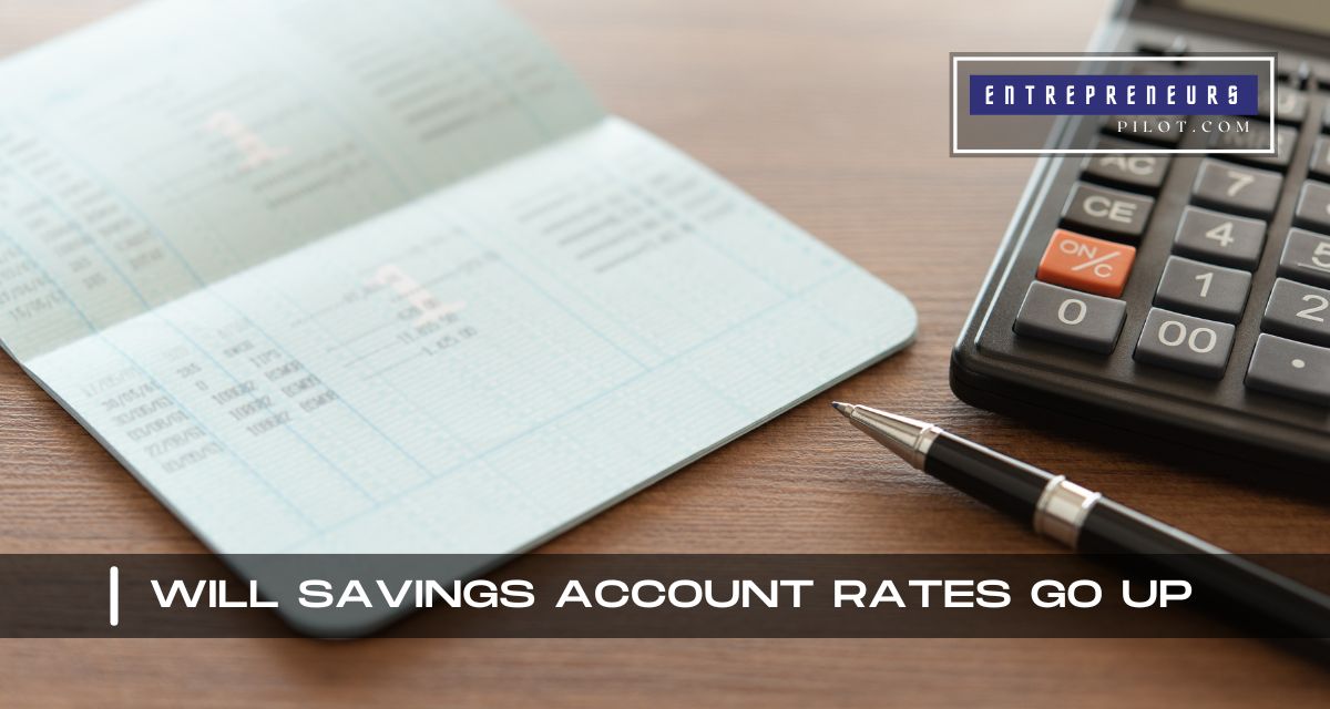 Will Savings Account Rates Go Up