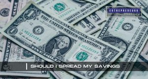 Should I Spread My Savings