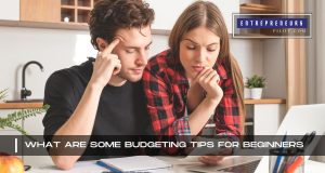 What Are Some Budgeting Tips For Beginners