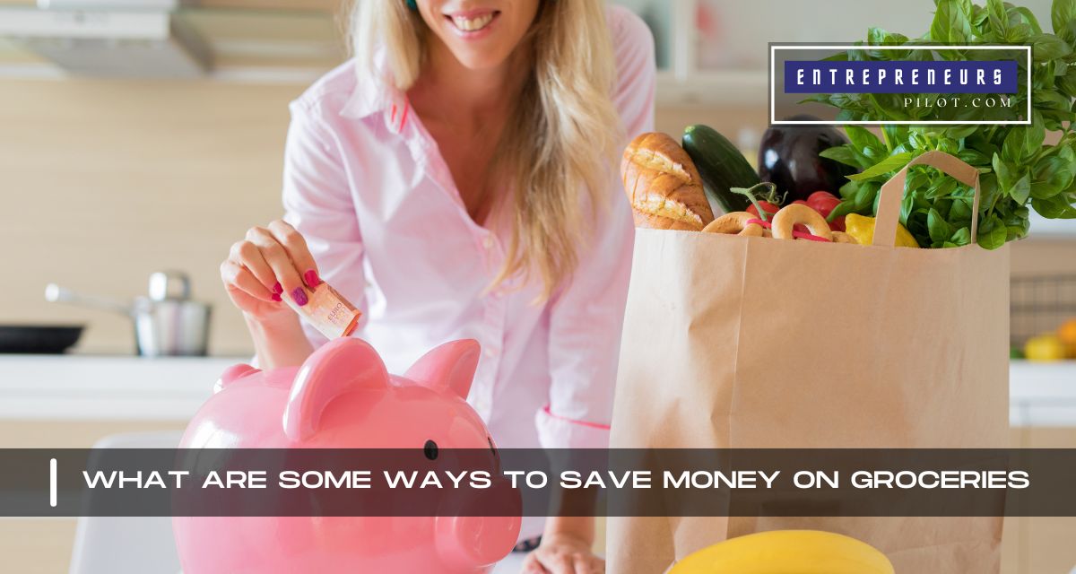 What Are Some Ways To Save Money On Groceries