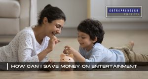 How Can I Save Money On Entertainment