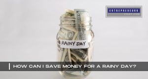 How Can I Save Money For A Rainy Day?
