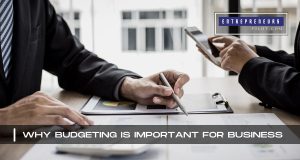 Why Budgeting Is Important For Business
