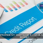 Can I Refinance My Mortgage If I Have A Low Credit Score