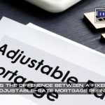 What Is The Difference Between A Fixed-Rate And Adjustable-Rate Mortgage Refinance