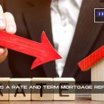 What Is A Rate and Term Mortgage Refinancing