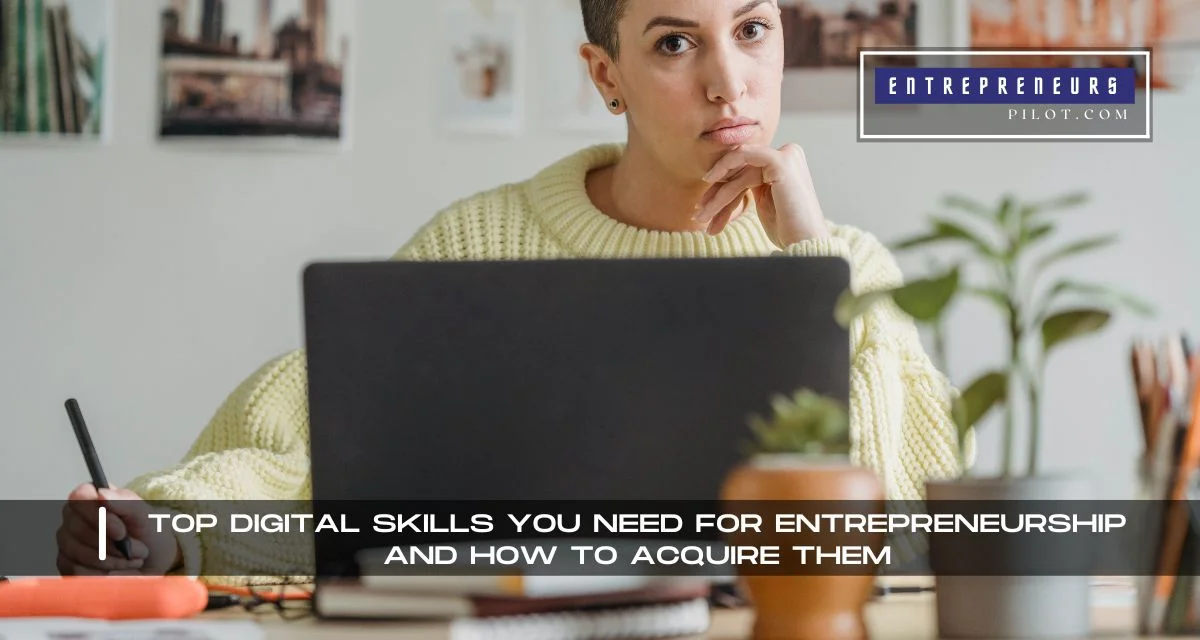 Top Digital Skills You Need for Entrepreneurship and How to Acquire Them