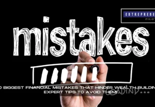 Financial Mistakes That Hinder Wealth Building