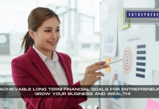 Long Term Financial Goals For Entrepreneurs