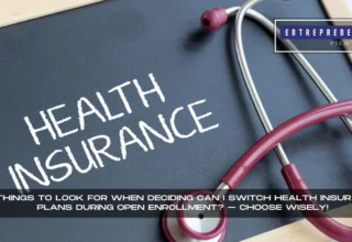 Can I Switch Health Insurance Plans During Open Enrollment