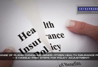 Change of Plans: Canceling Senior Citizen Health Insurance Policy - 3 Hassle-Free Steps for Policy Adjustment!