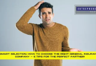 How To Choose The Right General Insurance Company